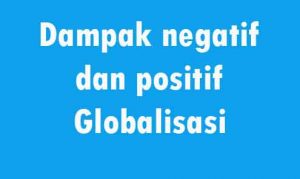 Dampak negatif globalisasi