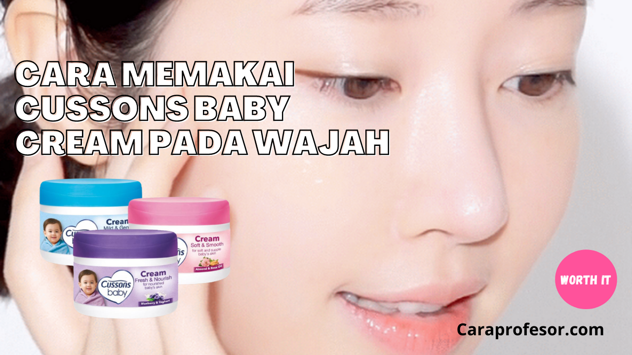 Cara Memakai Cussons Baby Cream Pada Wajah