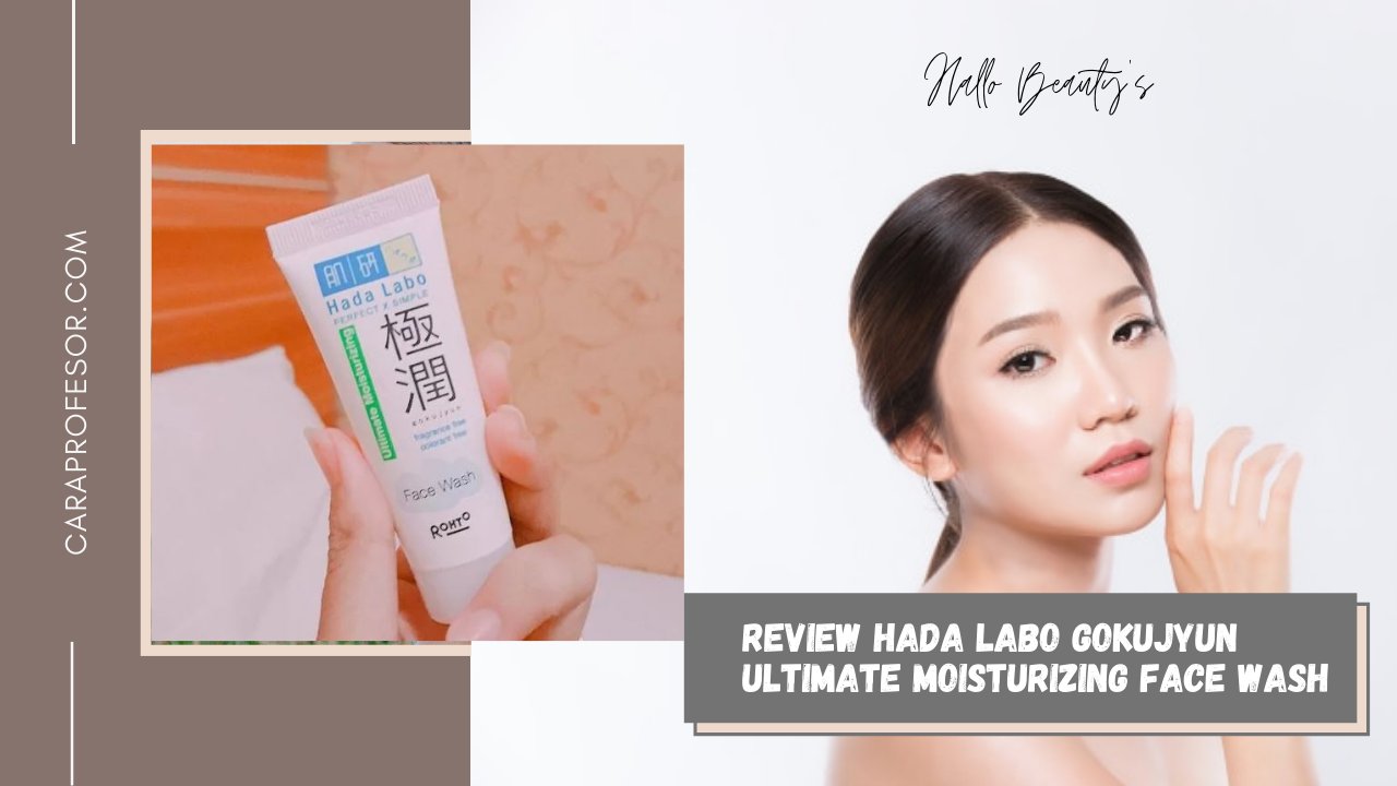 Review Hada Labo Gokujyun Ultimate Moisturizing Face Wash