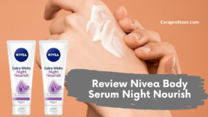 Review Nivea Body Serum Night Nourish