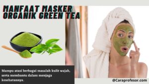 Manfaat Masker Organik Green Tea