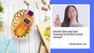 Review Clean and Clear Foaming Facial Wash untuk Jerawat