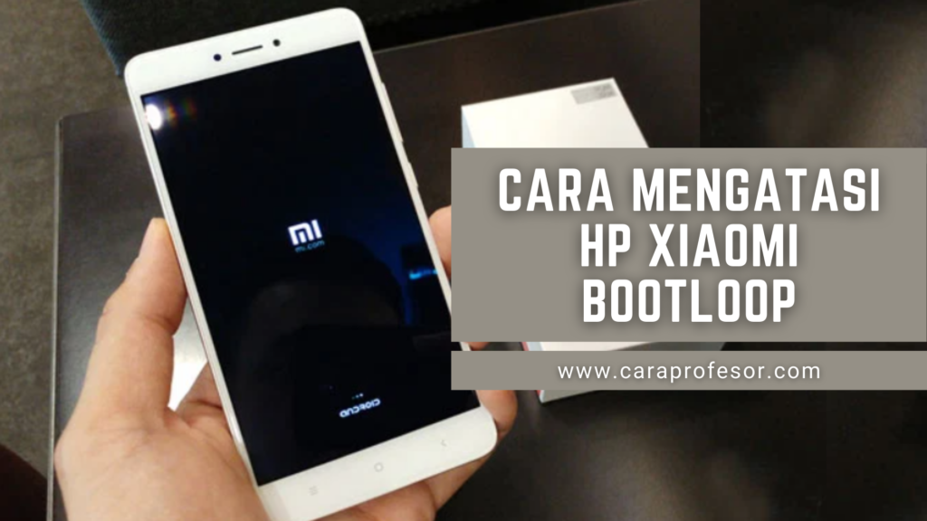 Cara Mengatasi HP Xiaomi Bootloop