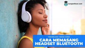 cara memasang headset bluetooth