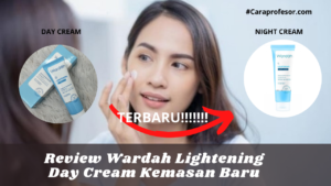 Review Wardah Lightening Day Cream Kemasan Baru