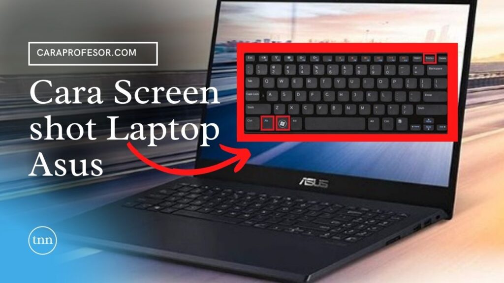Cara Screen shot Laptop Asus November 2022