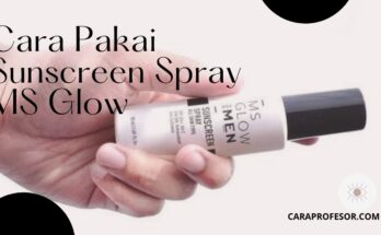 Cara Pakai Sunscreen Spray MS Glow