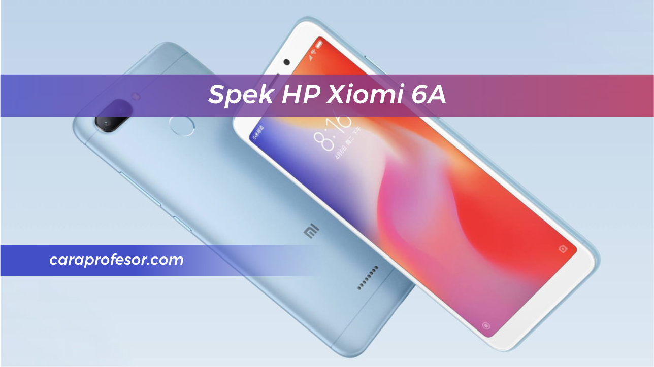 Spek HP Xiomi 6A