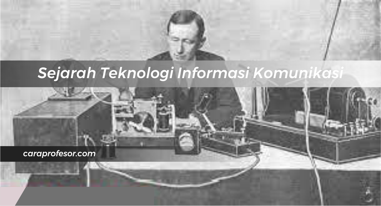 Sejarah Teknologi Informasi Komunikasi