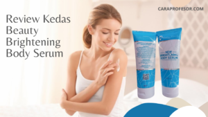 Review Kedas Beauty Brightening Body Serum