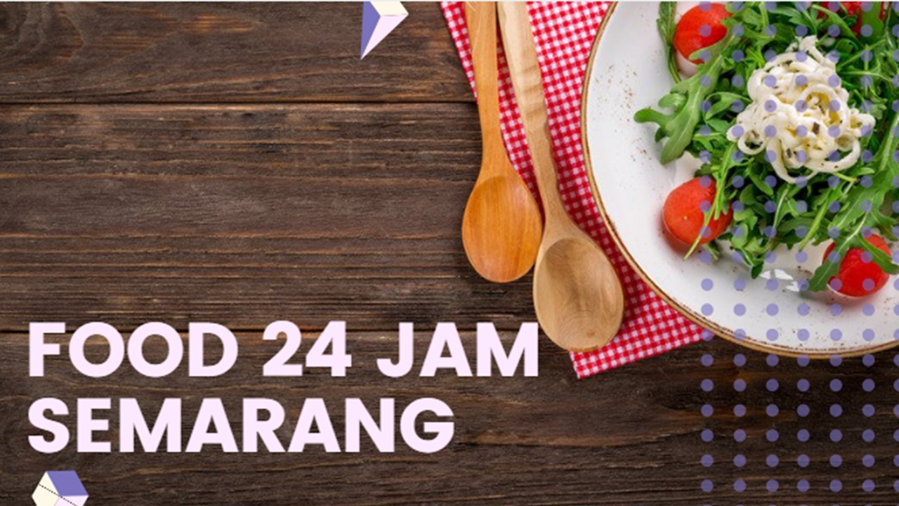 Tempat Makan 24 Jam Semarang